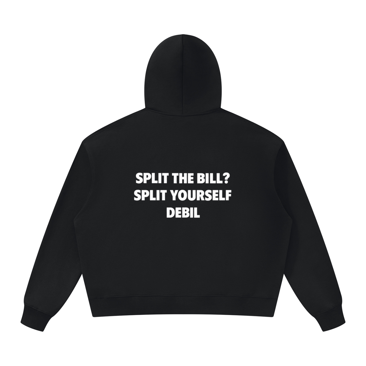 Hoodie SPLIT THE BILL ? SPLIT YOURSELF DEBIL